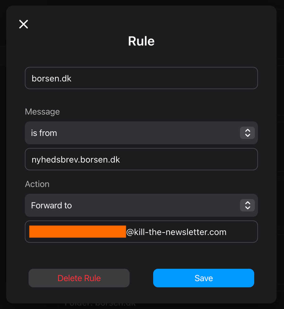 A screenshot showing the detailed view of an email forwarding rule setup in dark mode. The interface displays a rule for borsen.dk, with fields showing that messages from nyhedsbrev.borsen.dk will be forwarded to a Kill the Newsletter email address. The bottom of the interface shows two buttons: 'Delete Rule' in red and 'Save' in blue.